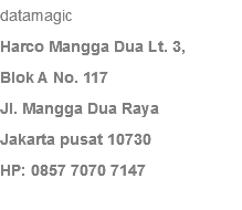 datamagic Harco Mangga Dua Lt. 3, Blok A No. 117 Jl. Mangga Dua Raya Jakarta pusat 10730 HP: 0857 7070 7147